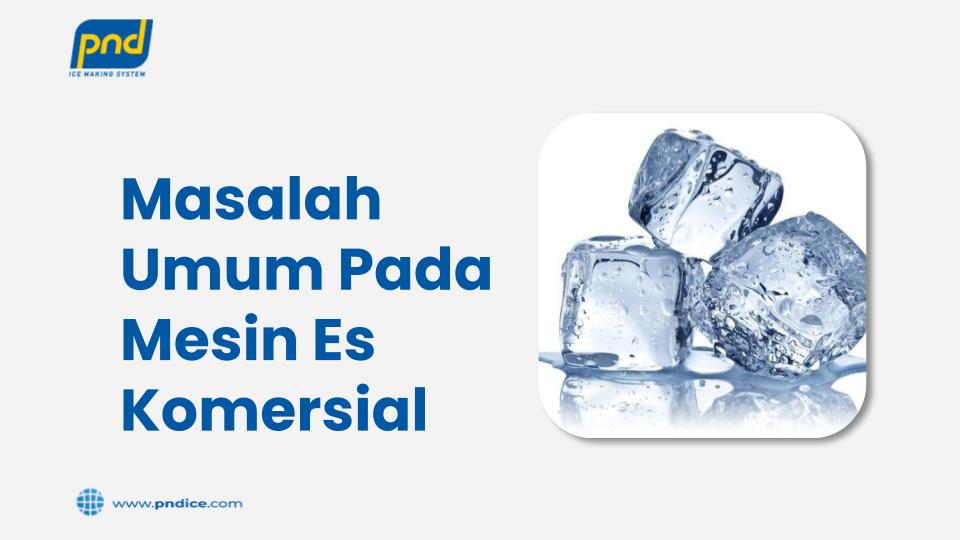 Masalah umum pada mesin es komersial