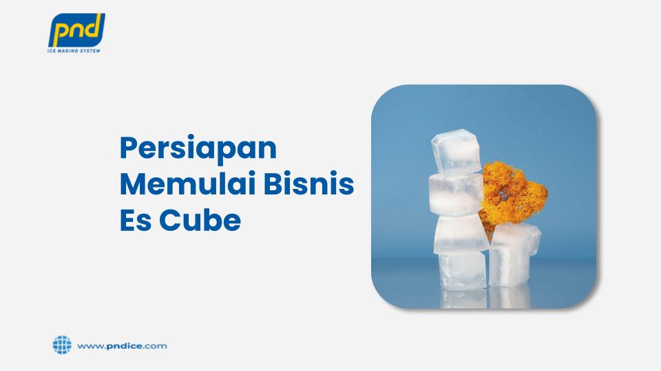 Persiapan memulai bisnis es cube