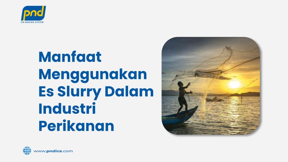 manfaat menggunakan es slurry