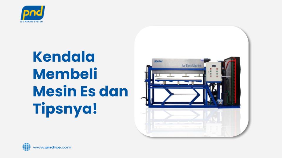 Kendala Membeli Mesin es dan tipsnya