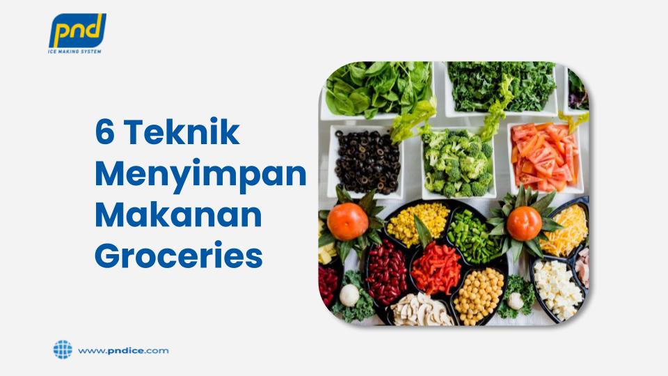Teknik Menyimpan Makanan Groceries