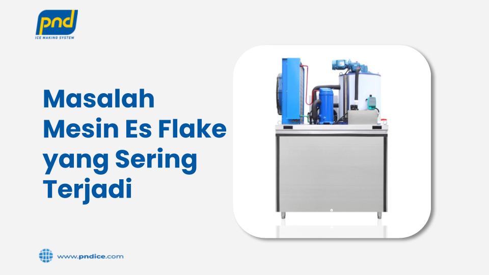 Masalah Mesin Es Flake