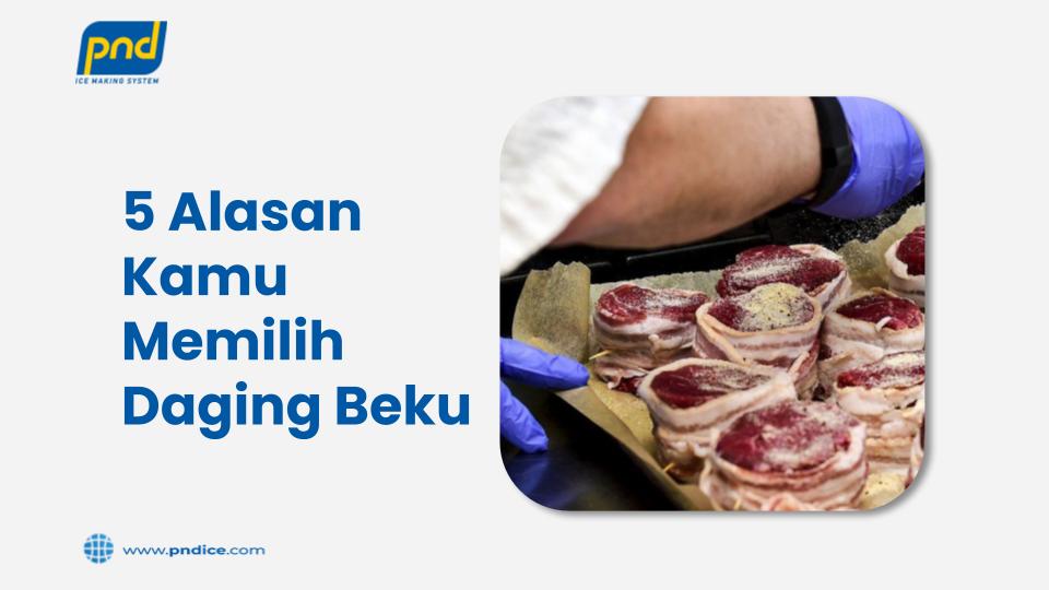 Alasan Kamu Memilih Daging Beku