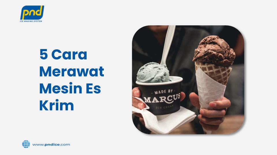 Cara merawat mesin es krim